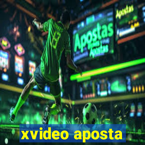 xvideo aposta