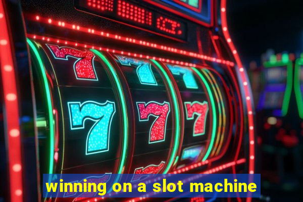 winning on a slot machine