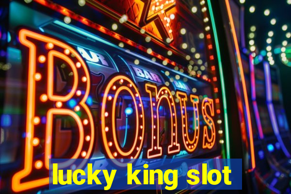 lucky king slot