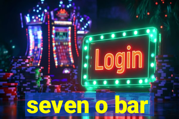 seven o bar