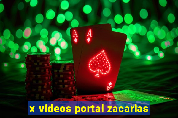 x videos portal zacarias