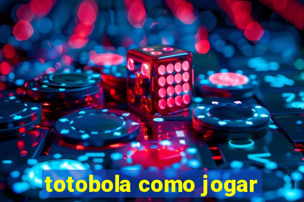 totobola como jogar