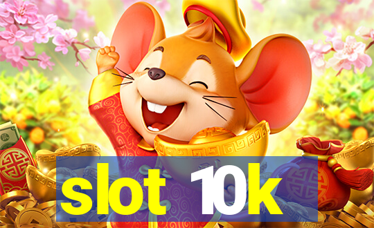 slot 10k