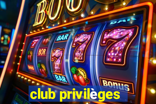 club privilèges