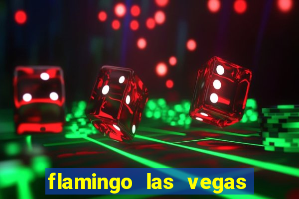 flamingo las vegas hotel & casino las vegas