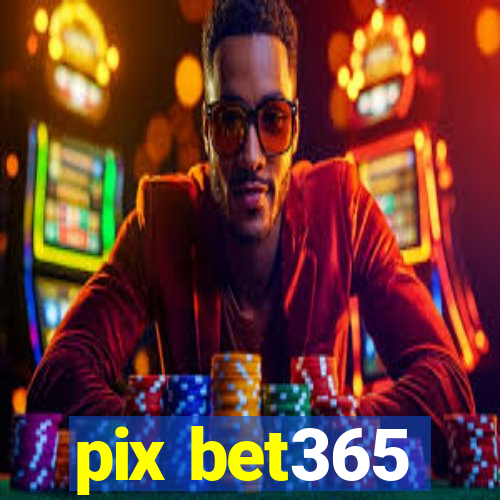 pix bet365