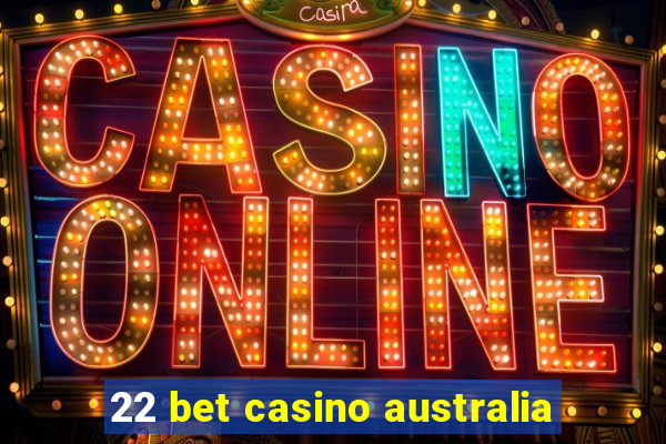 22 bet casino australia