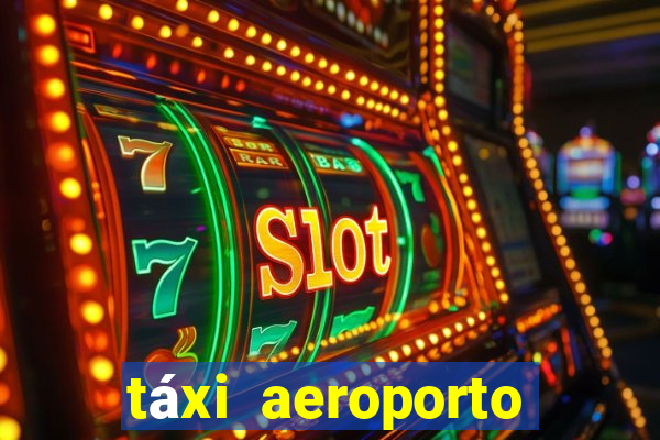 táxi aeroporto galeão preço