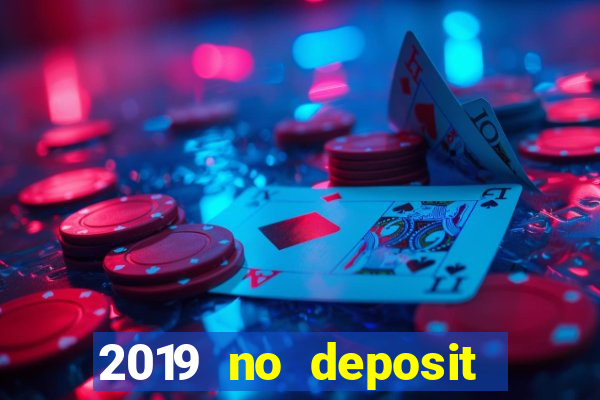 2019 no deposit casino bonus