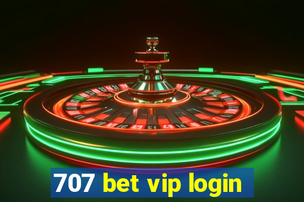 707 bet vip login