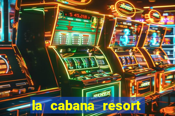 la cabana resort and casino in aruba