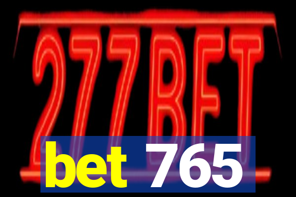 bet 765