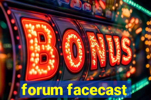 forum facecast