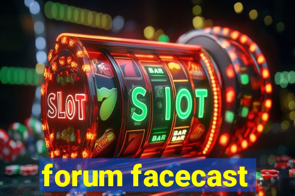 forum facecast