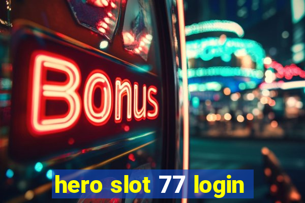 hero slot 77 login