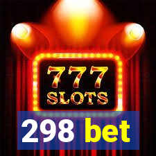 298 bet