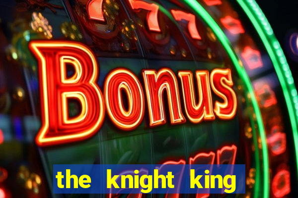 the knight king slot free play