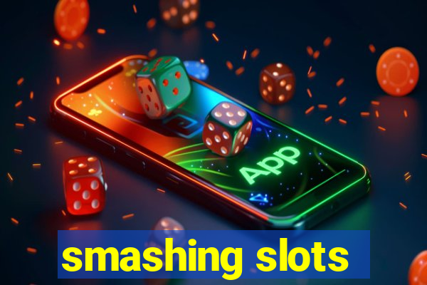 smashing slots