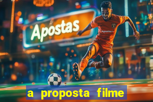 a proposta filme completo dublado topflix