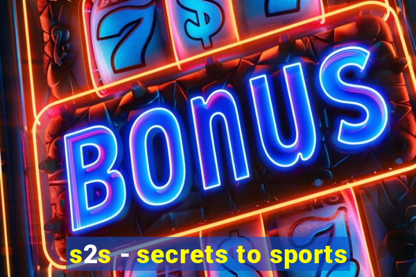 s2s - secrets to sports