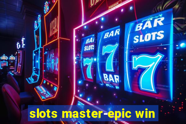 slots master-epic win