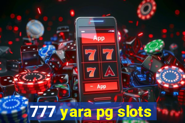 777 yara pg slots