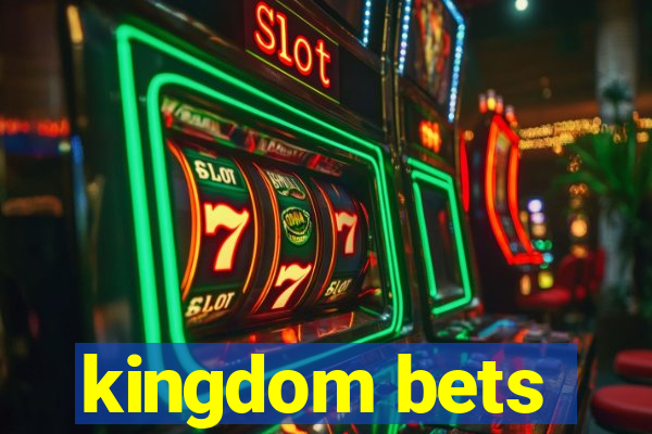 kingdom bets