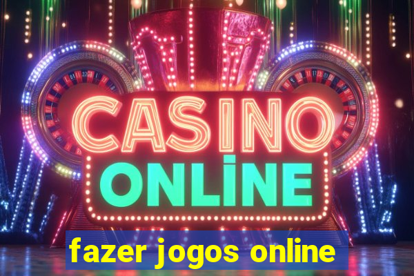 fazer jogos online