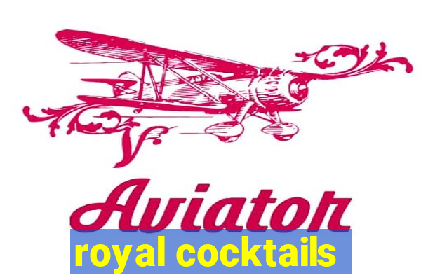 royal cocktails