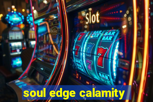 soul edge calamity