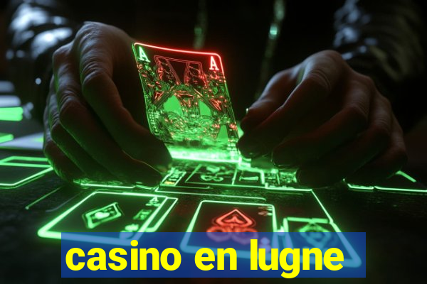 casino en lugne