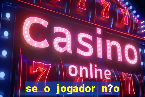 se o jogador n?o jogar anula a aposta betfair