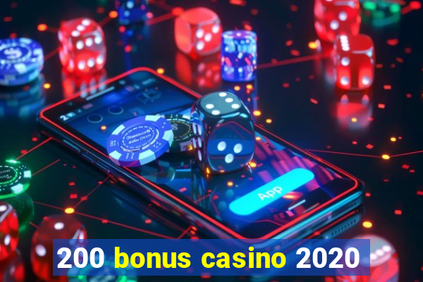 200 bonus casino 2020