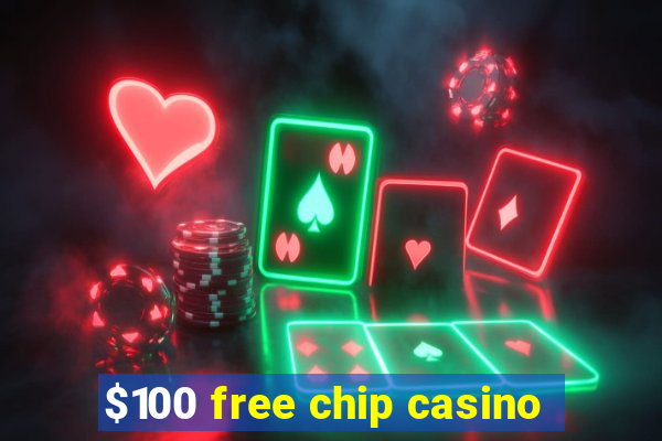 $100 free chip casino