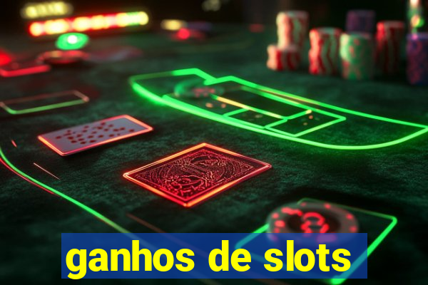 ganhos de slots