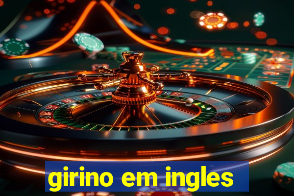 girino em ingles