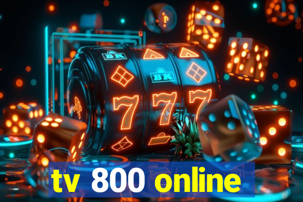 tv 800 online