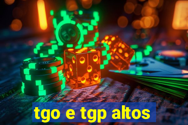 tgo e tgp altos