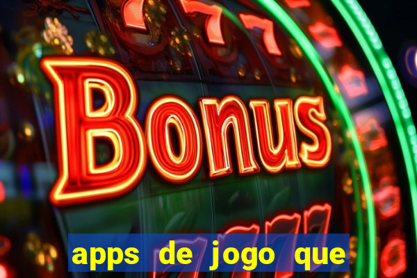 apps de jogo que ganha dinheiro