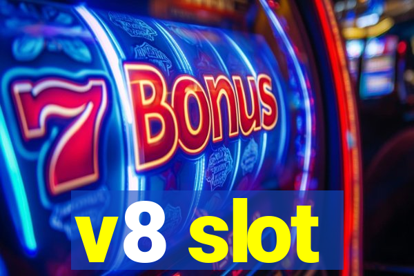 v8 slot