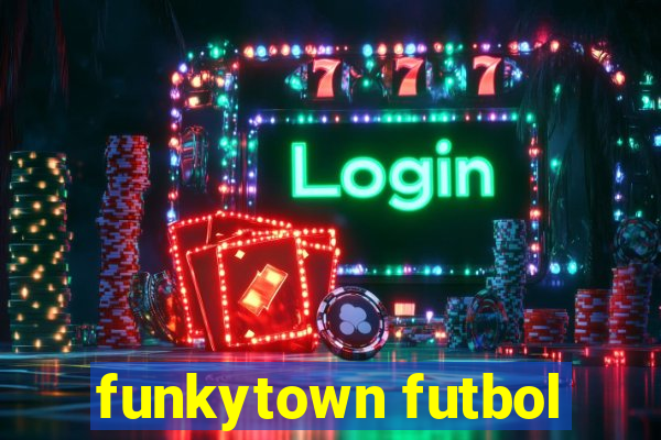 funkytown futbol