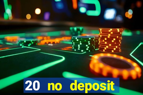 20 no deposit bonus casino