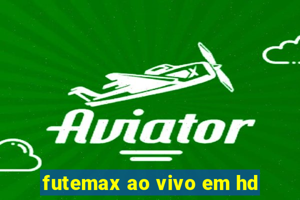 futemax ao vivo em hd