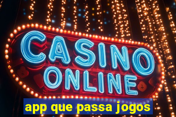 app que passa jogos