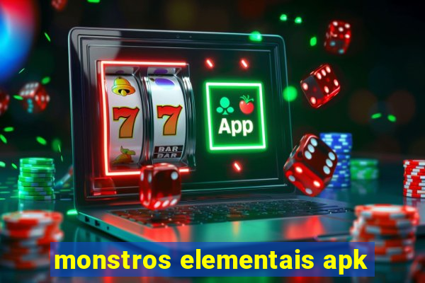 monstros elementais apk