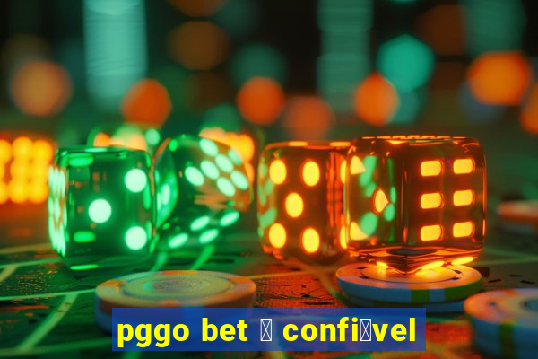 pggo bet 茅 confi谩vel