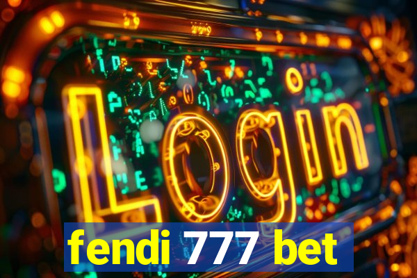 fendi 777 bet