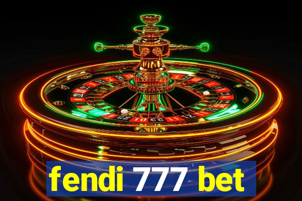 fendi 777 bet