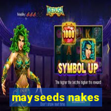 mayseeds nakes