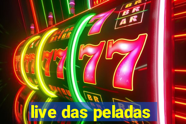 live das peladas